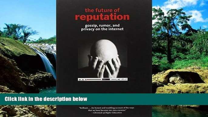 Full [PDF]  The Future of Reputation: Gossip, Rumor, and Privacy on the Internet  READ Ebook