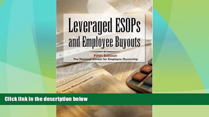 Big Deals  Leveraged ESOPs and Employee Buyouts  Full Read Most Wanted