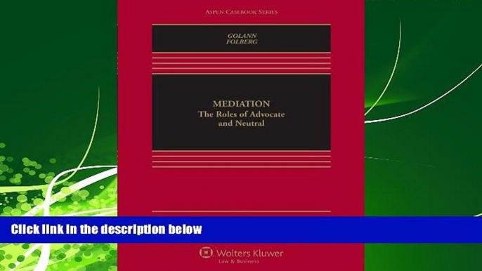 Big Deals  Mediation: The Roles of Advocate and Neutral, Second Edition (Aspen Casebook Series)