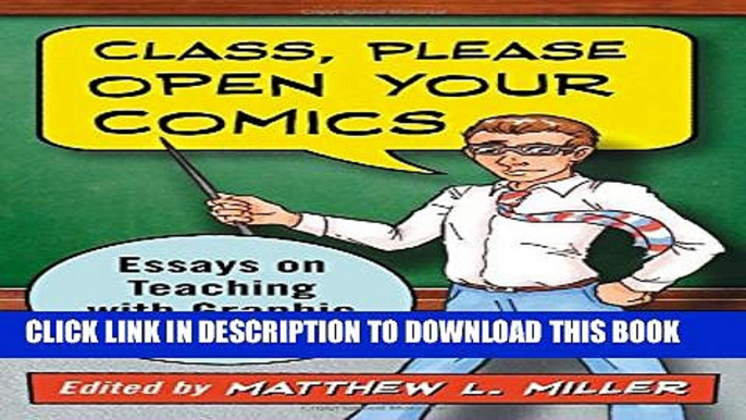 [PDF] Class, Please Open Your Comics: Essays on Teaching With Graphic Narratives Popular Collection