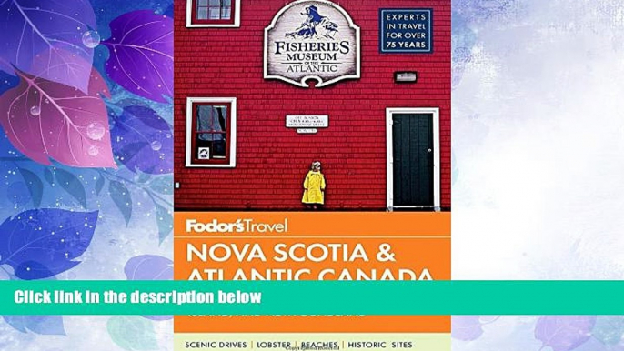 Big Deals  Fodor s Nova Scotia   Atlantic Canada: with New Brunswick, Prince Edward Island, and