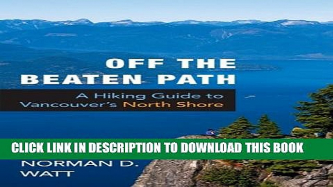 [DOWNLOAD] PDF Off the Beaten Path: A Hiking Guide to Vancouver s North Shore New BEST SELLER