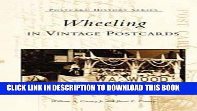 [PDF] Wheeling in Vintage Postcards   (WV)   (Postcard History Series) Full Online