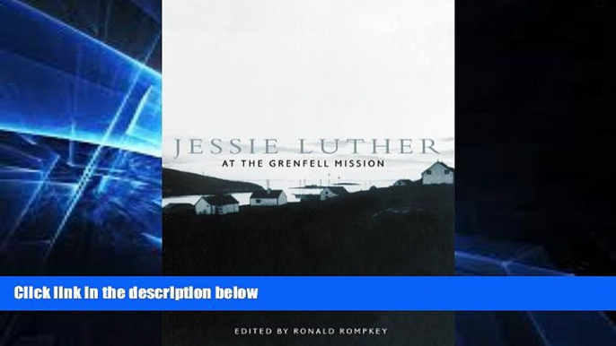 Must Have  Jessie Luther at the Grenfell Mission (McGill-Queenâ€™s/Associated Medical Services