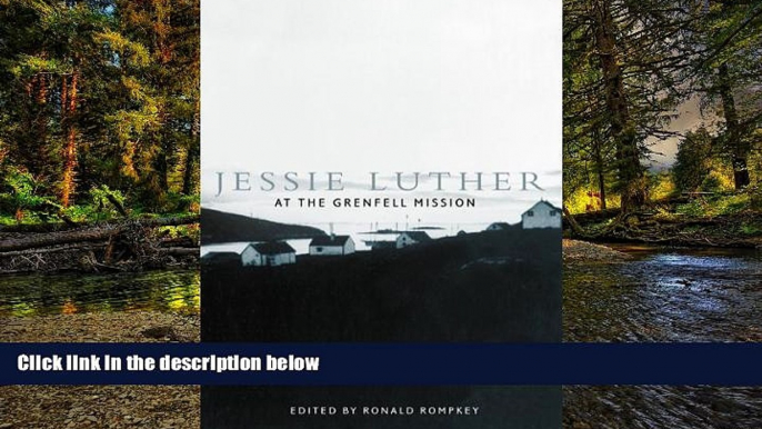 Must Have  Jessie Luther at the Grenfell Mission (McGill-Queenâ€™s/Associated Medical Services
