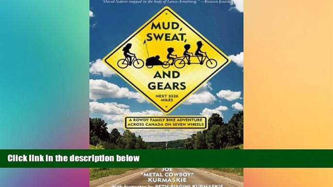 Must Have  Mud, Sweat, and Gears: A Rowdy Family Bike Adventure Across Canada on Seven Wheels