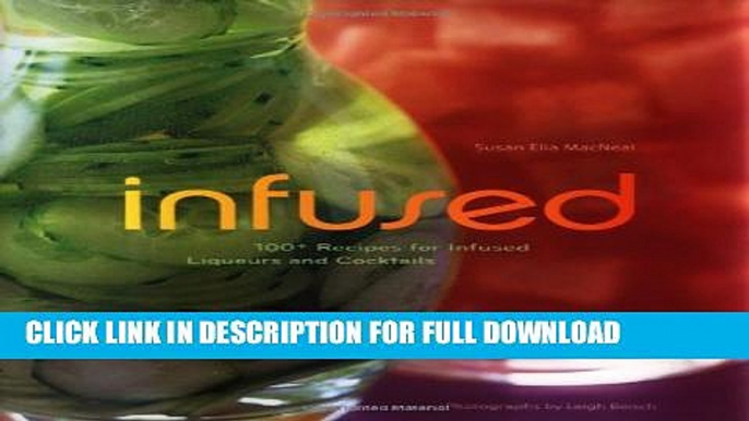 [Read PDF] Infused: 100+ Recipes for Infused Liqueurs and Cocktails Ebook Free