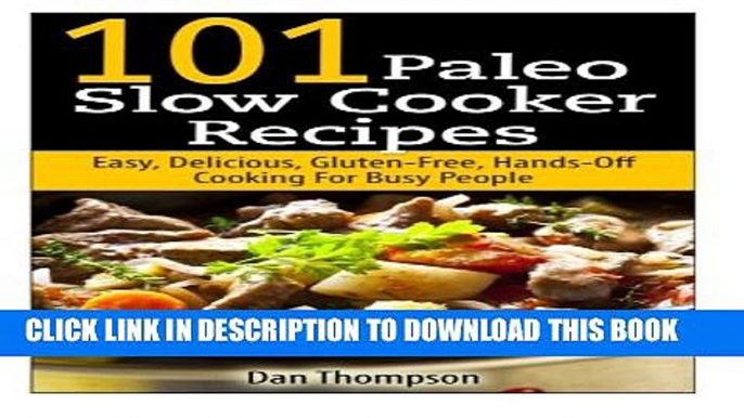 [PDF] 101 Paleo Slow Cooker Recipes : Easy, Delicious, Gluten-free Hands-Off Cooking For Busy