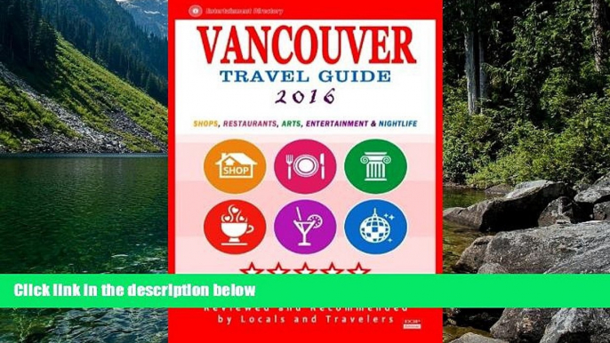 Big Deals  Vancouver Travel Guide 2016: Shops, Restaurants, Arts, Entertainment and Nightlife in