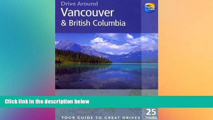 Must Have  Drive Around Vancouver   British Columbia, 2nd: Your guide to great drives. Top 25