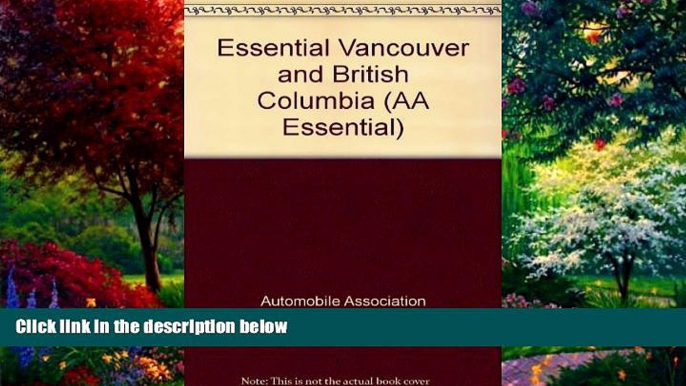 Big Deals  Essential Vancouver and British Columbia (AA Essential)  Full Ebooks Most Wanted