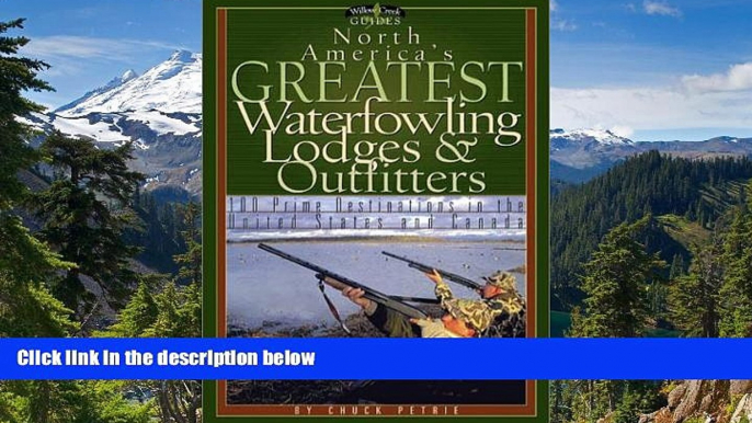 Must Have  North America s Greatest Waterfowling Lodges   Outfitters: 100 Prime Destinations in