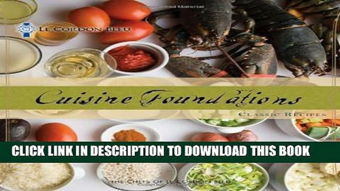 [DOWNLOAD] PDF BOOK Le Cordon Bleu Cuisine Foundations: Classic Recipes Collection