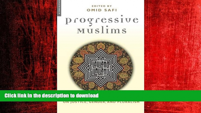 DOWNLOAD Progressive Muslims: On Justice, Gender, and Pluralism READ PDF FILE ONLINE