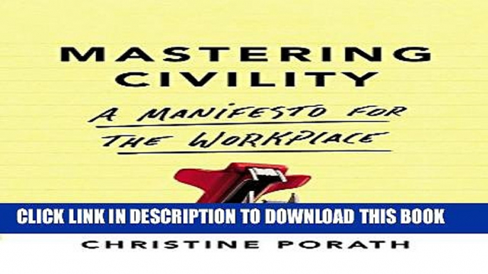 [PDF] Mastering Civility: A Manifesto for the Workplace Popular Online