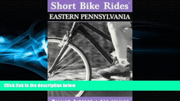 For you Short Bike Rides in Eastern Pennsylvania, 4th (Short Bike Rides Series)