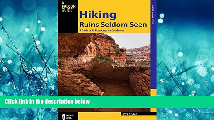 Online eBook Hiking Ruins Seldom Seen: A Guide To 36 Sites Across The Southwest (Regional Hiking