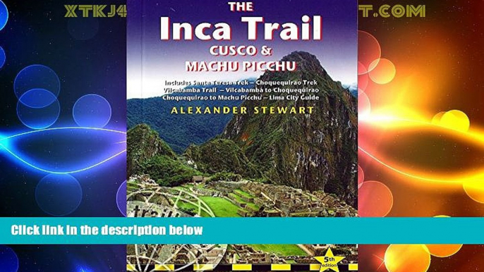 For you Inca Trail, Cusco   Machu Picchu: Includes Santa Teresa Trek, Choquequirao Trek,