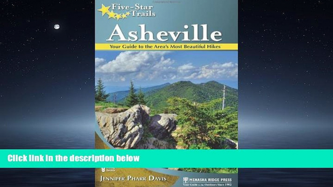 For you Five-Star Trails: Asheville: Your Guide to the Area s Most Beautiful Hikes