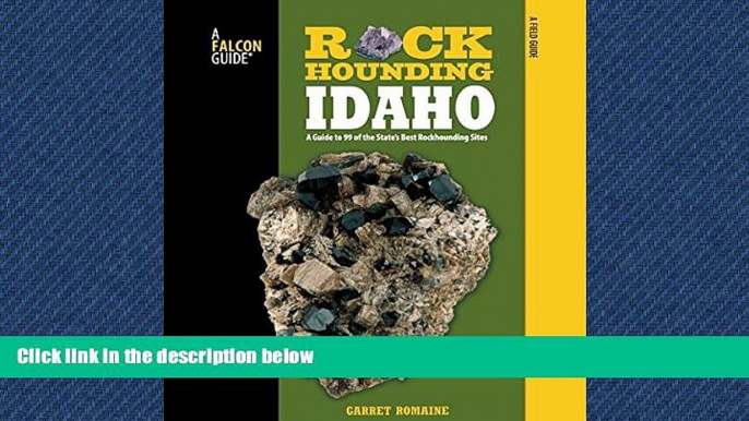 Choose Book Rockhounding Idaho: A Guide To 99 Of The State s Best Rockhounding Sites (Rockhounding