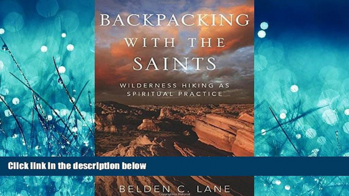 Enjoyed Read Backpacking with the Saints: Wilderness Hiking as Spiritual Practice