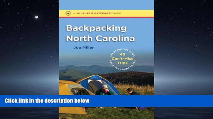 For you Backpacking North Carolina: The Definitive Guide to 43 Can t-Miss Trips from Mountains to