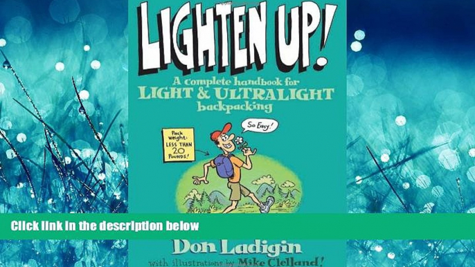 Online eBook Lighten Up!: A Complete Handbook For Light And Ultralight Backpacking (Falcon Guide)