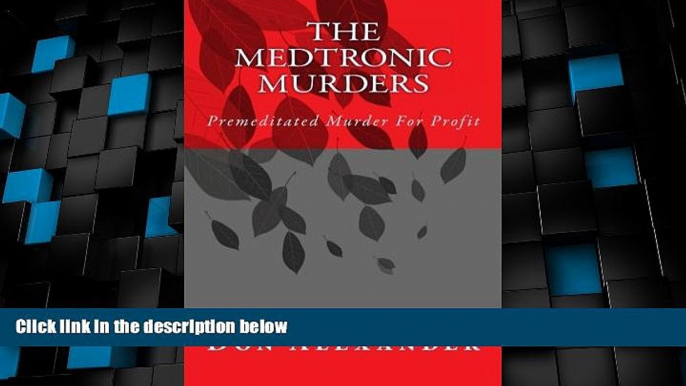 Must Have PDF  The Medtronic Murders: Premeditated Murder For Profit (Volume 1)  Best Seller Books