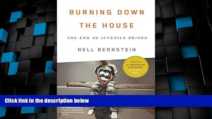 Big Deals  Burning Down the House: The End of Juvenile Prison  Full Read Best Seller