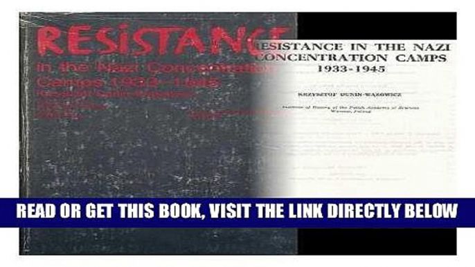 [New] Ebook Resistance in the Nazi Concentration Camps, 1933-1945 Free Online