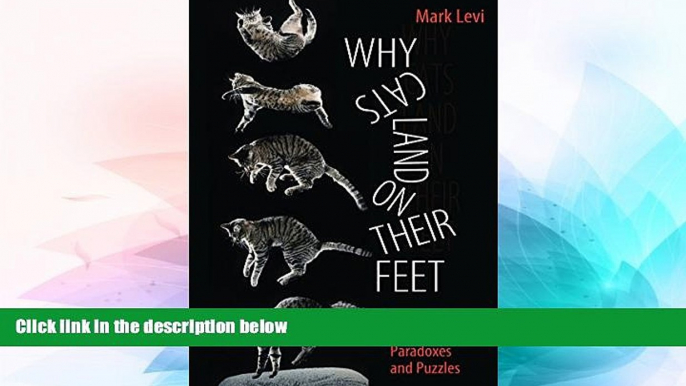 Full [PDF]  Why Cats Land on Their Feet: And 76 Other Physical Paradoxes and Puzzles  READ Ebook