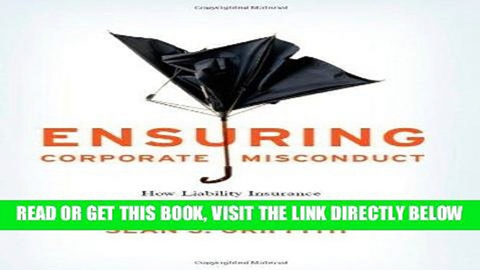 [New] Ebook By Tom Baker, Sean J. Griffith: Ensuring Corporate Misconduct: How Liability Insurance