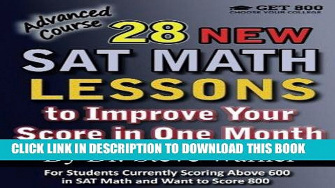 Read Now 28 New SAT Math Lessons to Improve Your Score in One Month - Advanced Course: For