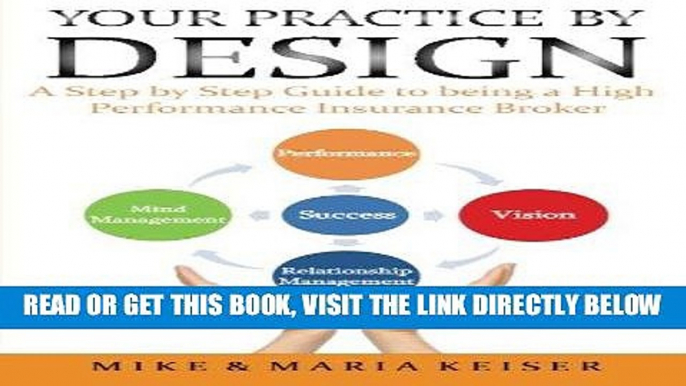 [New] Ebook Your Practice by Design: A Step by Step Guide  to being a High Performance Insurance