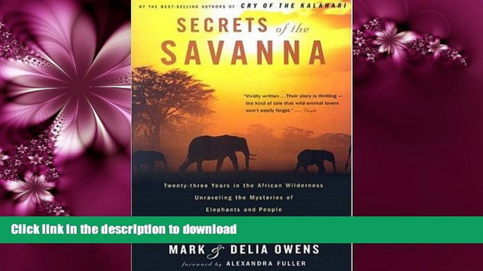 FAVORITE BOOK  Secrets of the Savanna: Twenty-three Years in the African Wilderness Unraveling