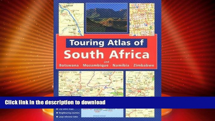 FAVORITE BOOK  Touring Atlas of Southern Africa: and Botswana Mozambique, Namibia and Zimbabwe