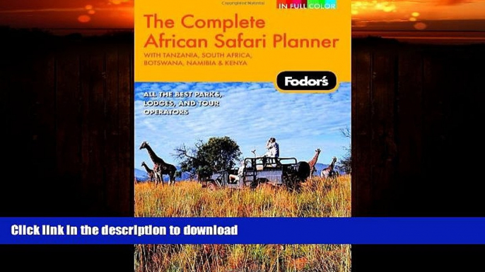 READ BOOK  Fodor s The Complete African Safari Planner, 1st Edition: With Botswana, Kenya,