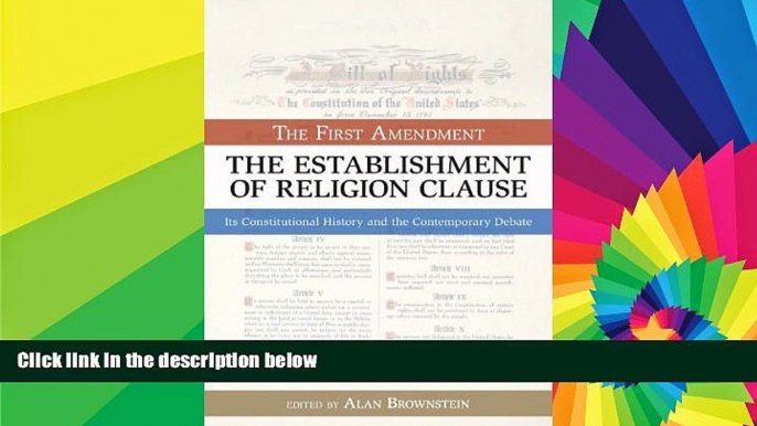 READ FULL  The Establishment of Religion Clause: The First Amendment (Bill of Rights Series)  READ