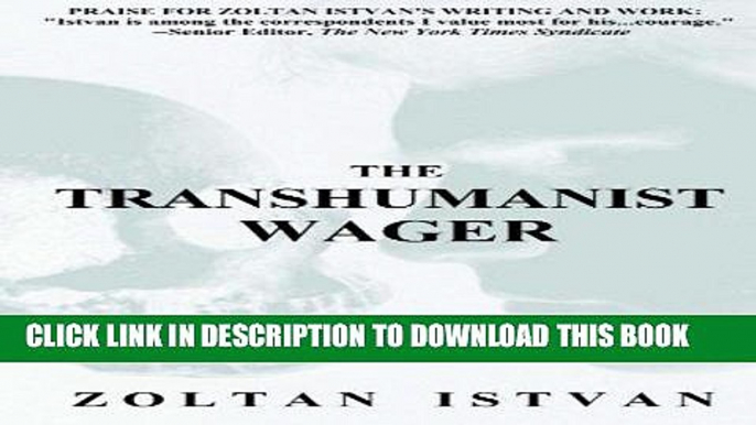 [EBOOK] DOWNLOAD The Transhumanist Wager PDF