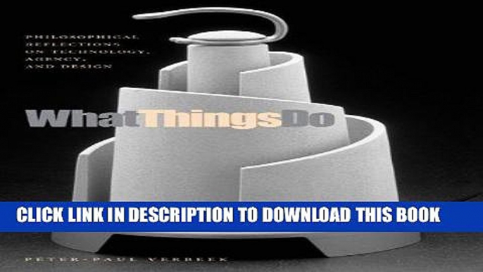 [EBOOK] DOWNLOAD What Things Do: Philosophical Reflections on Technology, Agency, and Design READ