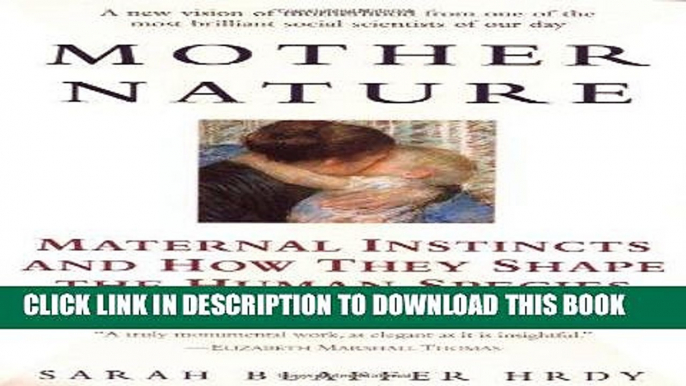 [PDF] Mother Nature: Maternal Instincts and How They Shape the Human Species Full Colection