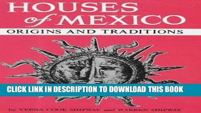 Best Seller Houses of Mexico: Origins and Traditions Free Read