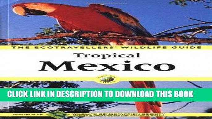 Best Seller Tropical Mexico: The Ecotravellers  Wildlife Guide (Ecotravellers Wildlife Guides)