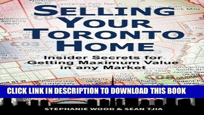 [Free Read] Selling Your Toronto Home: Insider Secrets for Getting Maximum Value in Any Market