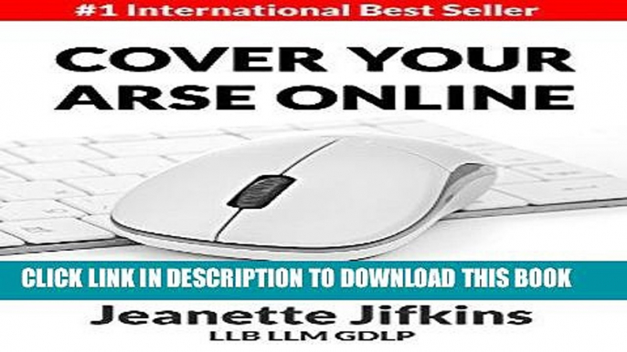 [Free Read] Cover Your Arse Online: A Guide To Protecting Your Online Business Assets Free Online