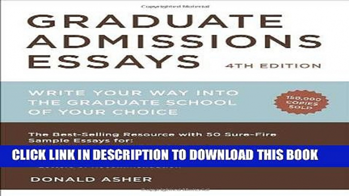 [Free Read] Graduate Admissions Essays, Fourth Edition: Write Your Way into the Graduate School of