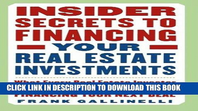 [Free Read] Insider Secrets to Financing Your Real Estate Investments: What Every Real Estate