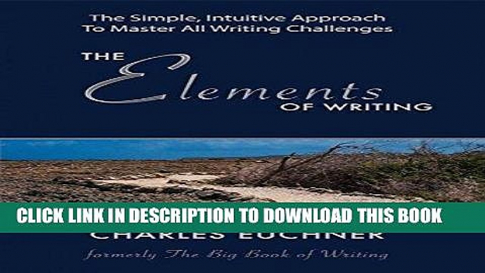 [Free Read] The Elements of Writing (Originally Published as The Big Book of Writing and The
