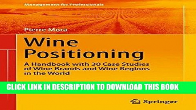 [Free Read] Wine Positioning: A Handbook with 30 Case Studies of Wine Brands and Wine Regions in