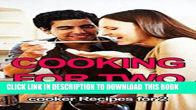 Ebook Cooking for Two: Simple   Delicious Slow Cooker Recipes for Two (Cooking for two, Cooking